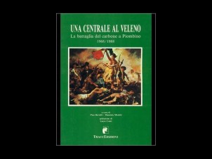 Una centrale al veleno. La battaglia del carbone a Piombino 1968-1988