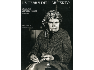 La terra dell’argento. Gente della Maremma Toscana