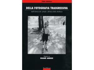Diane Arbus. Della fotografia trasgressiva