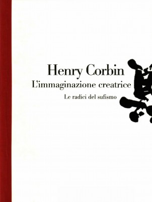 L’immaginazione creatrice. Le radici del sufismo di Henry Corbin