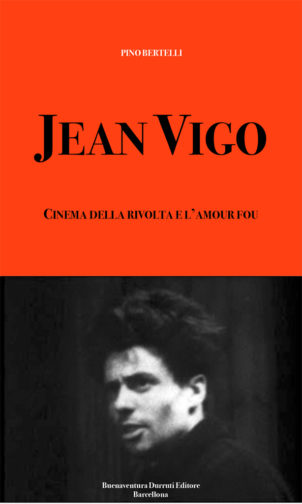 JEAN VIGO. CINEMA DELLA RIVOLTA E L’AMOUR FOU