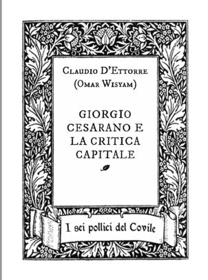 Claudio D’Ettorre (Omar Wisyam) GIORGIO CESARANO E LA CRITICA CAPITALE